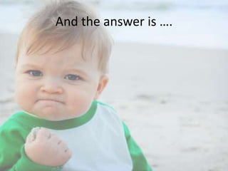 And the answer is ….

 