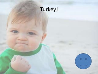 Turkey!

 