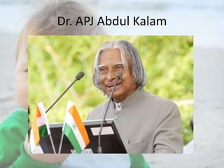 Dr. APJ Abdul Kalam

 
