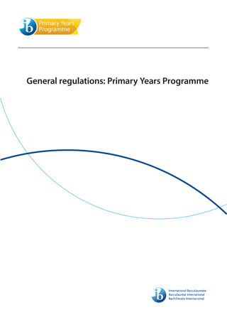 General regulations: Primary Years Programme
 