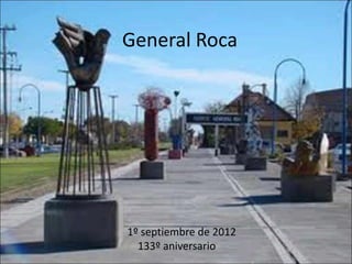 General Roca




1º septiembre de 2012
  133º aniversario
 