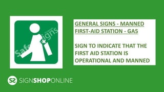 GENERAL SIGNS - MANNED 
FIRST-AID STATION - GA5 
SIGN TO INDICATE THAT THE 
FIRST AID STATION IS 
OPERATIONAL AND MANNED 
 