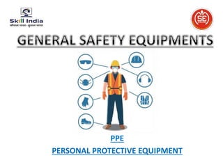 PPE
PERSONAL PROTECTIVE EQUIPMENT
 