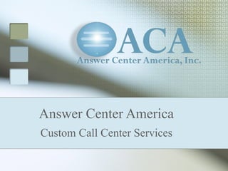 Answer Center America Custom Call Center Services 