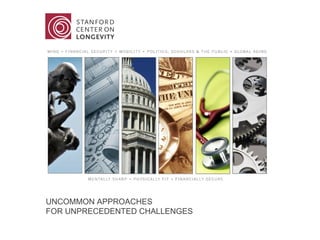 UNCOMMON APPROACHES  FOR UNPRECEDENTED CHALLENGES 