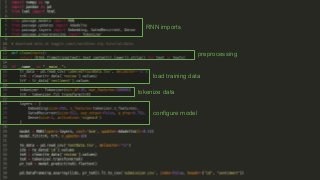 RNN imports
preprocessing
configure model
tokenize data
load training data
 