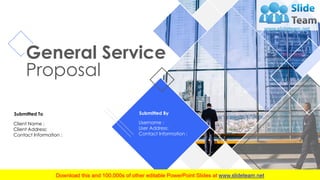 General Service
Proposal
Submitted To
Client Name :
Client Address:
Contact Information :
Submitted By
Username :
User Address:
Contact Information :
 