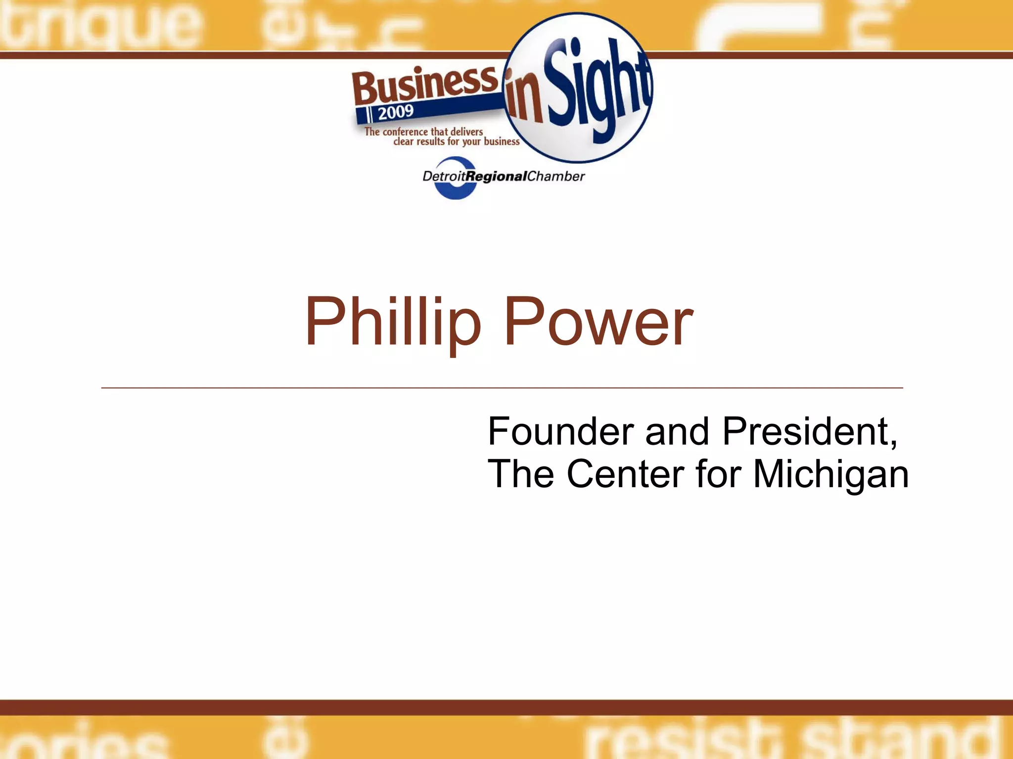 Phillip Power Founder and President,  The Center for Michigan 
