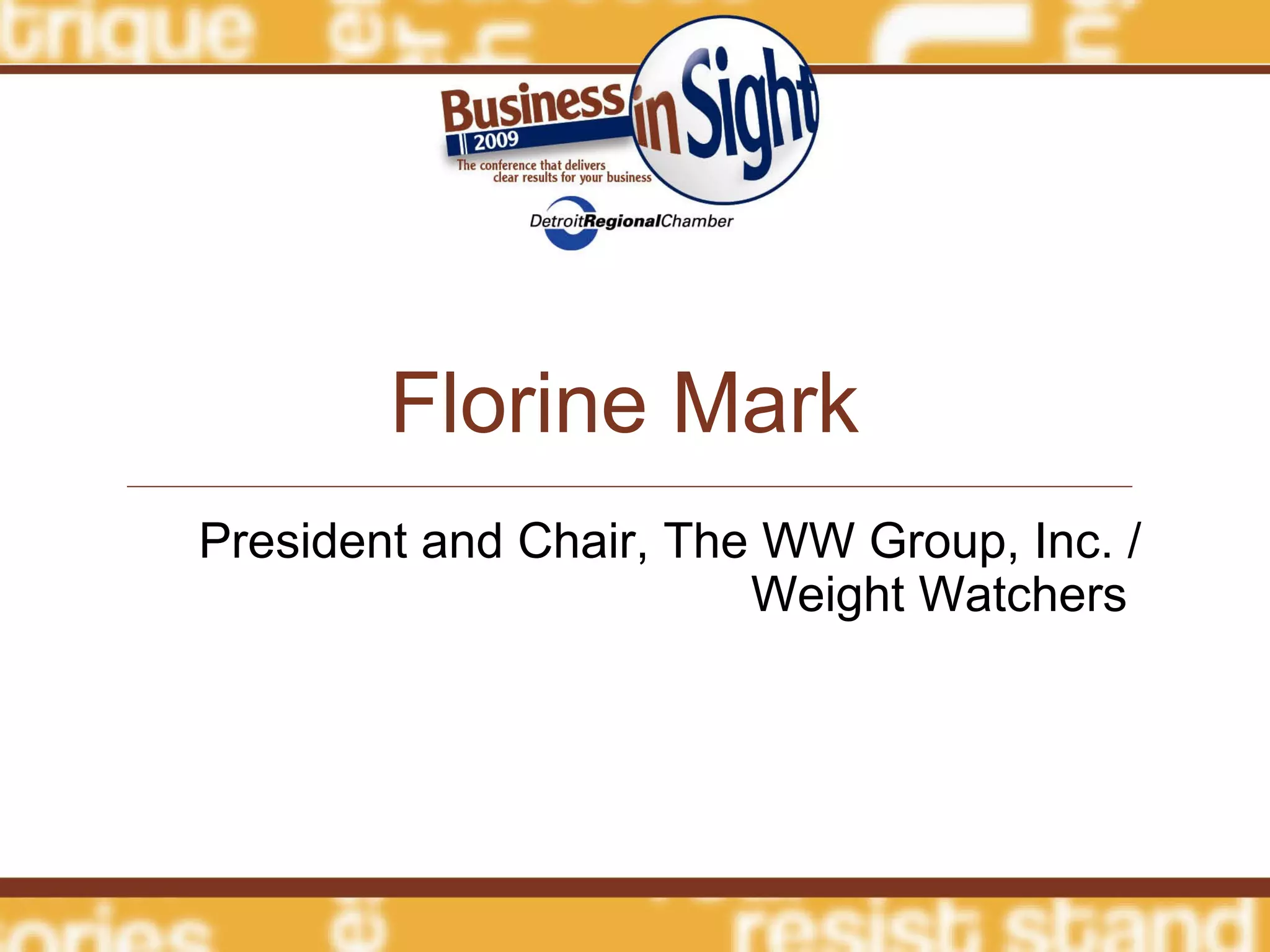 Florine Mark President and Chair, The WW Group, Inc. / Weight Watchers  