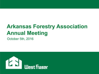 Arkansas Forestry Association
Annual Meeting
October 5th, 2016
 