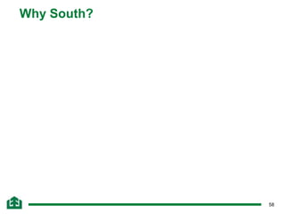 58
Why South?
 