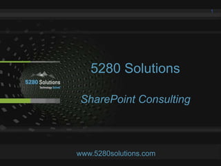 5280 Solutions  SharePoint Consulting www.5280solutions.com 1 
