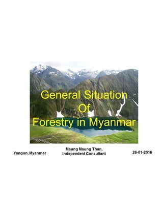General Situation of Forestry in Myanmar-Maung Maung Than-Independent Consultant