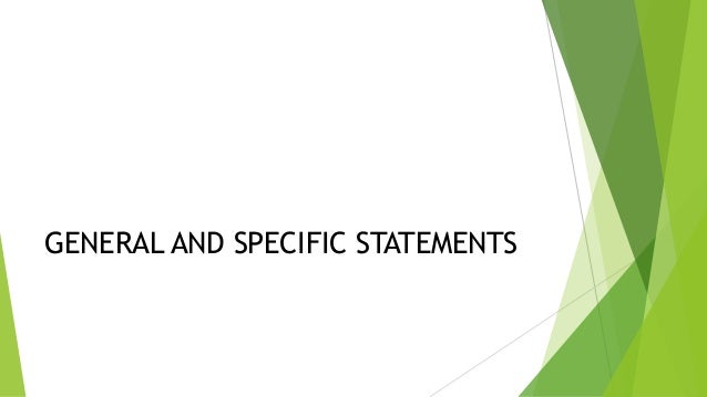 General and Specific Statements