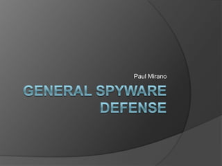 General Spyware Defense Paul Mirano 
