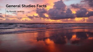 General Studies Facts
By Ronald Jenkins
 