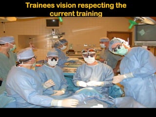 Trainees vision respecting the
       current training
 