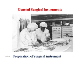 General Surgical instruments
Preparation of surgical instrument
2/6/2024 1
 