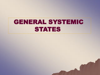 GENERAL SYSTEMIC
STATES
 