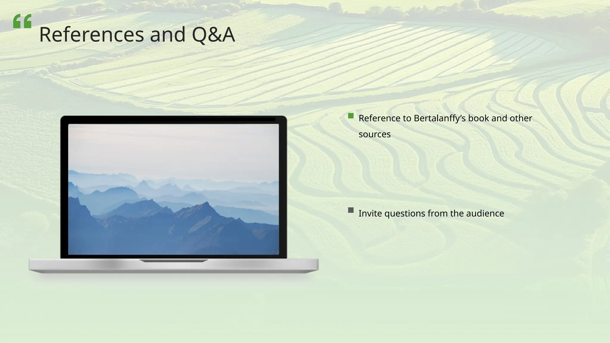 Reference to Bertalanffy’s book and other
sources
Invite questions from the audience
References and Q&A
 