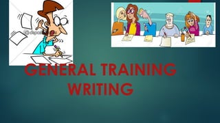 GENERAL TRAINING
WRITING
 