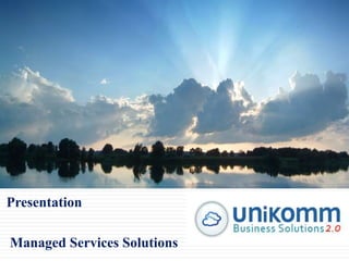 Presentation
Managed Services Solutions
 