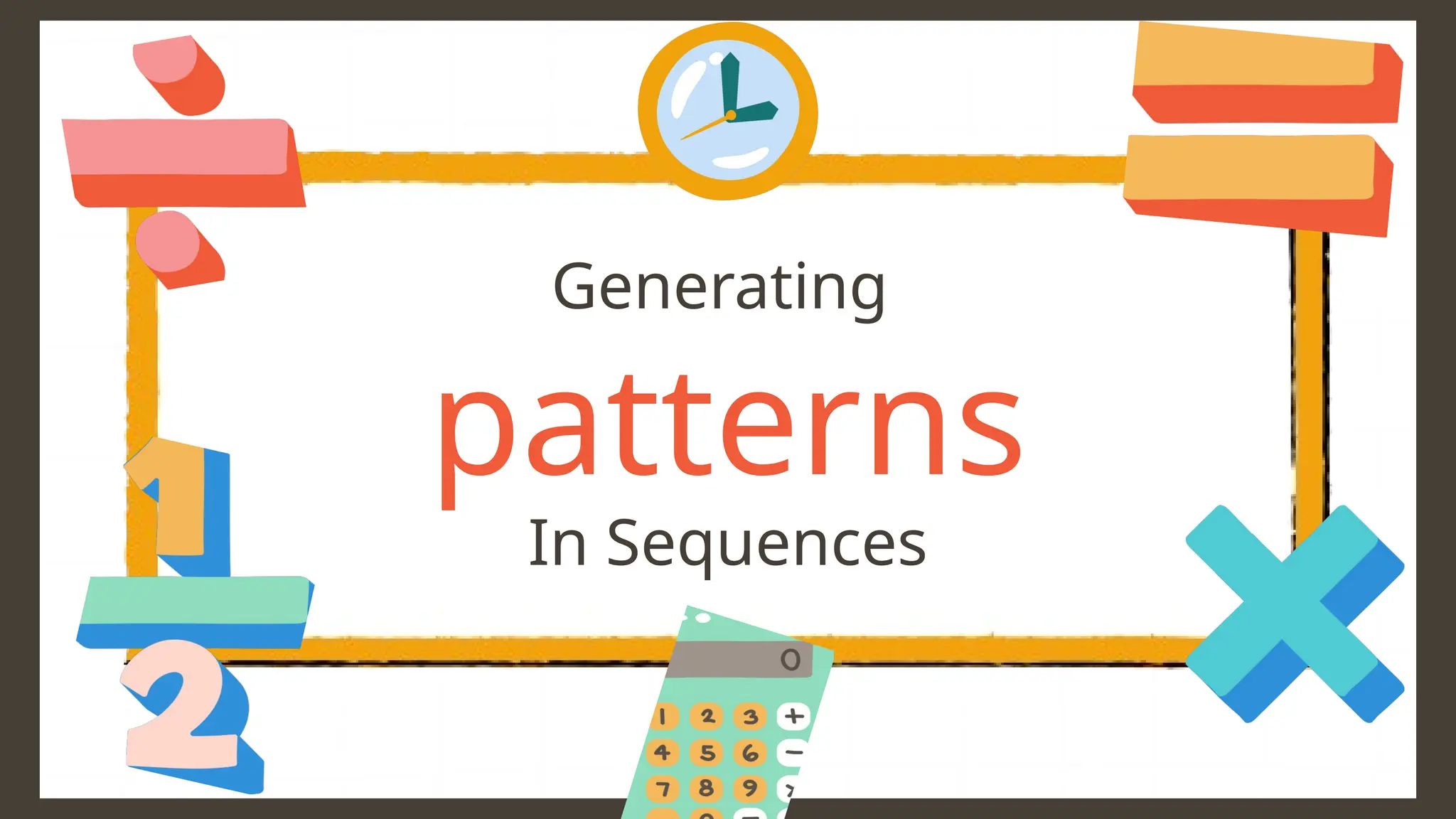 patterns
Generating
In Sequences
 