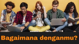 Bagaimana denganmu?
 