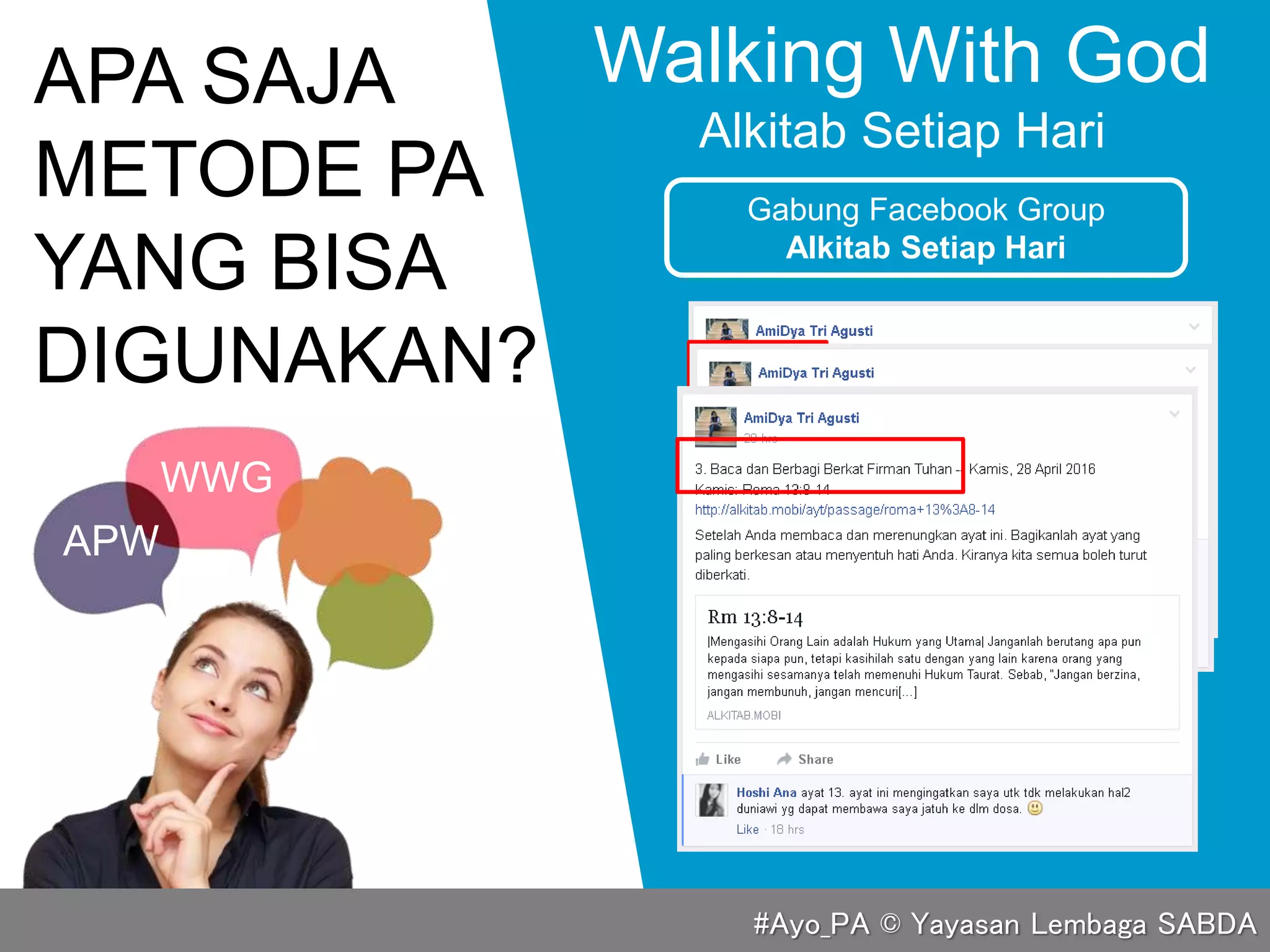 APA SAJA
METODE PA
YANG BISA
DIGUNAKAN?
Walking With God
Alkitab Setiap Hari
Gabung Facebook Group
Alkitab Setiap Hari
APW
WWG
#Ayo_PA © Yayasan Lembaga SABDA
 