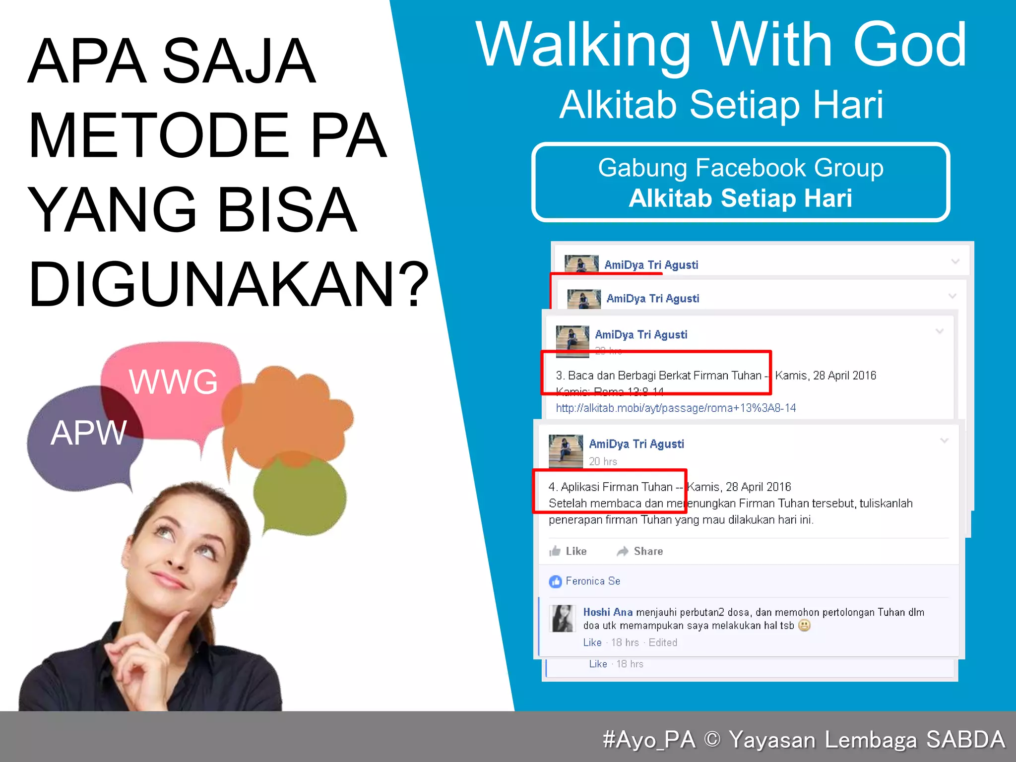 APA SAJA
METODE PA
YANG BISA
DIGUNAKAN?
Walking With God
Alkitab Setiap Hari
Gabung Facebook Group
Alkitab Setiap Hari
APW
WWG
#Ayo_PA © Yayasan Lembaga SABDA
 
