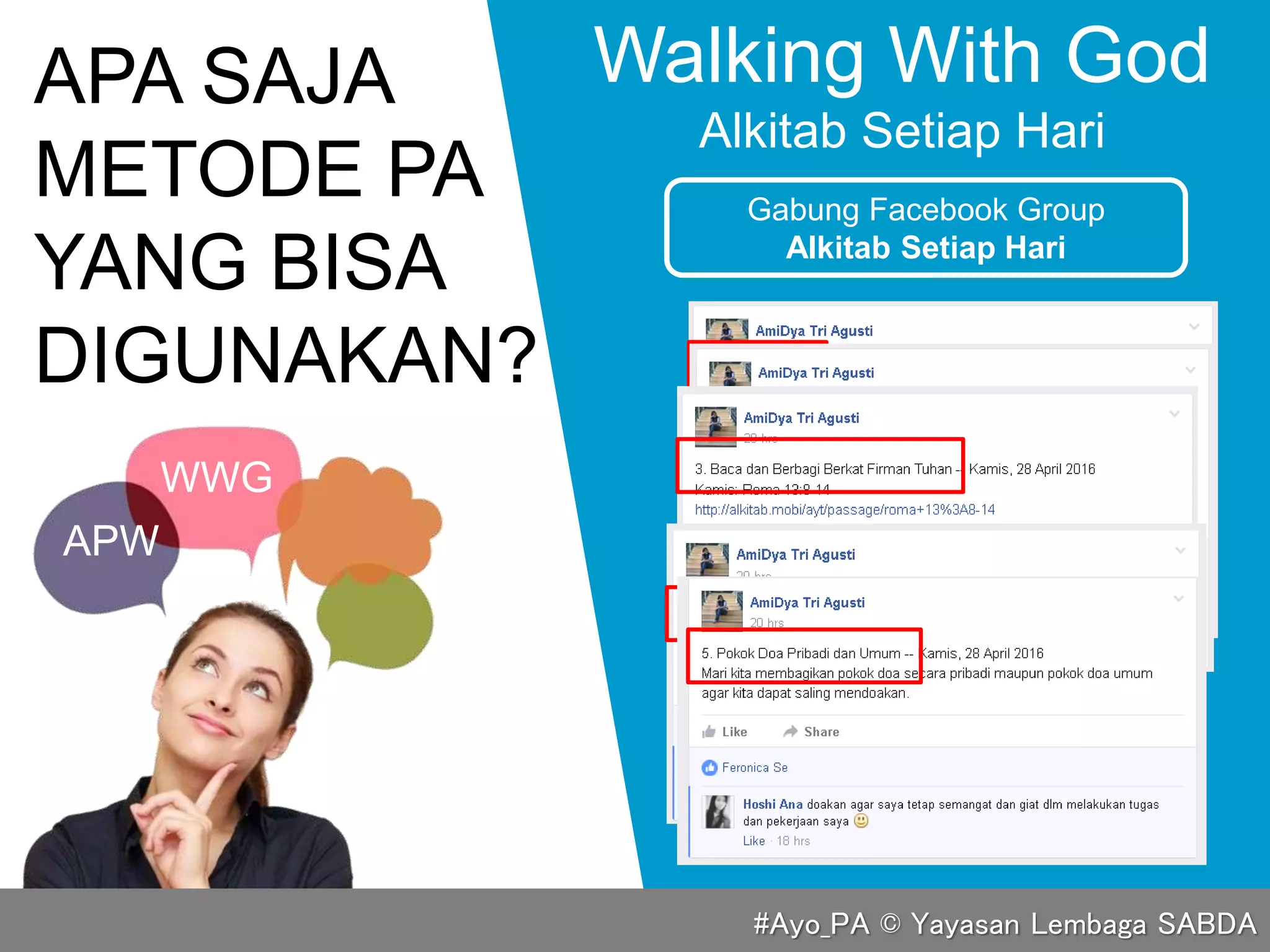 APA SAJA
METODE PA
YANG BISA
DIGUNAKAN?
Walking With God
Alkitab Setiap Hari
Gabung Facebook Group
Alkitab Setiap Hari
APW
WWG
#Ayo_PA © Yayasan Lembaga SABDA
 
