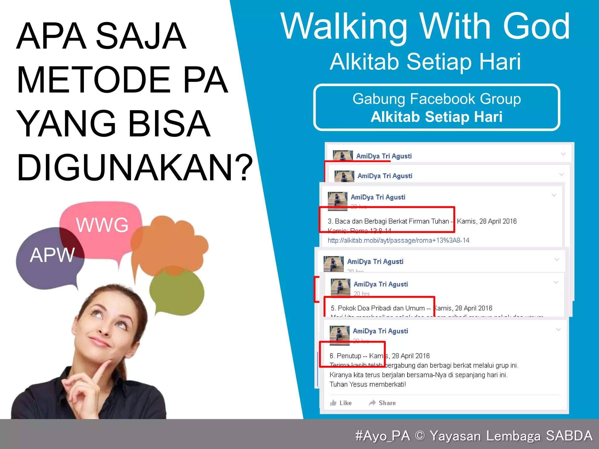 APA SAJA
METODE PA
YANG BISA
DIGUNAKAN?
Walking With God
Alkitab Setiap Hari
Gabung Facebook Group
Alkitab Setiap Hari
APW
WWG
#Ayo_PA © Yayasan Lembaga SABDA
 