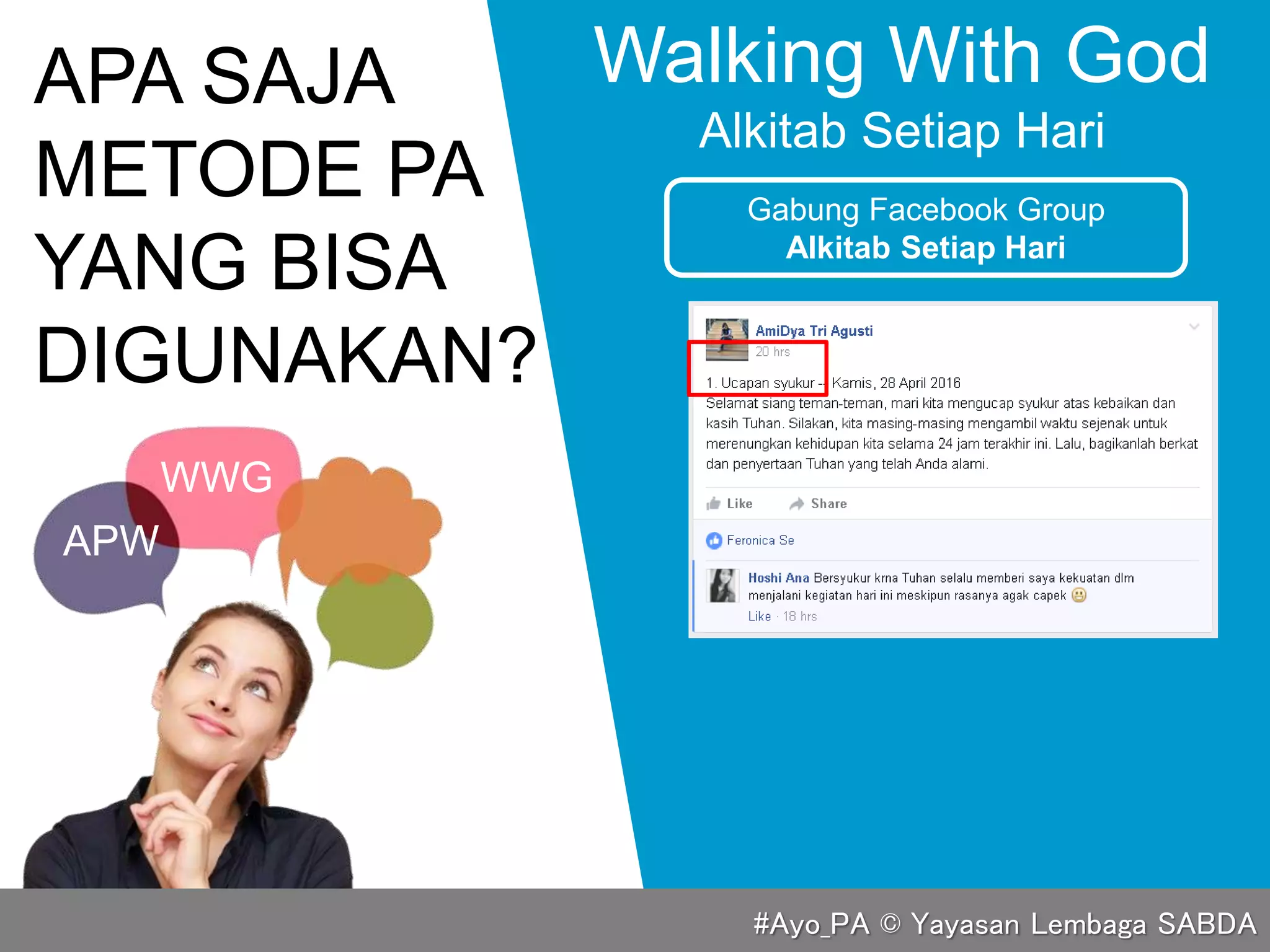 APA SAJA
METODE PA
YANG BISA
DIGUNAKAN?
Walking With God
Alkitab Setiap Hari
Gabung Facebook Group
Alkitab Setiap Hari
APW
WWG
#Ayo_PA © Yayasan Lembaga SABDA
 