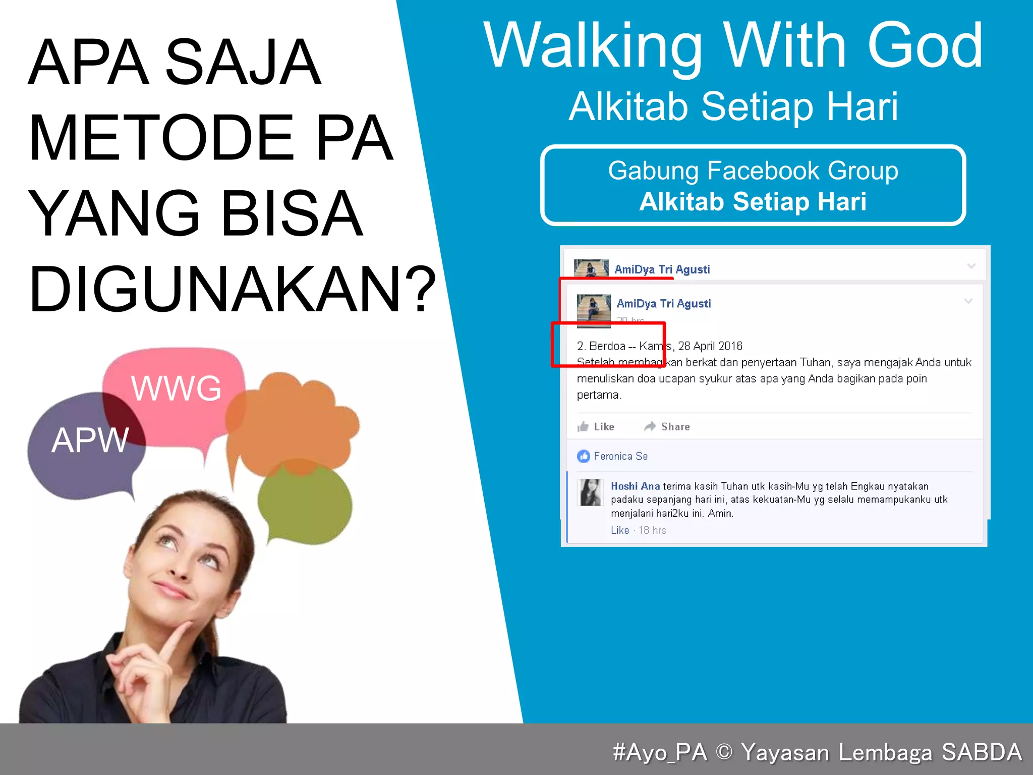 APA SAJA
METODE PA
YANG BISA
DIGUNAKAN?
Walking With God
Alkitab Setiap Hari
Gabung Facebook Group
Alkitab Setiap Hari
APW
WWG
#Ayo_PA © Yayasan Lembaga SABDA
 