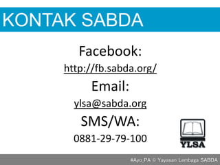 Facebook:
http://fb.sabda.org/
Email:
ylsa@sabda.org
SMS/WA:
0881-29-79-100
#Ayo_PA © Yayasan Lembaga SABDA
KONTAK SABDA
 