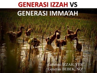 GENERASI IZZAH VS GENERASI IMMAAH.pptx