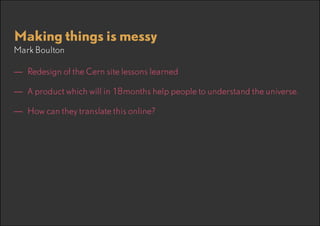 Digital is our playground
Sid Lawrence

—— Play is a path to fun and profit
—— Instac.at - fun idea that generated business
—— You need to break something up to know it’s limitations
—— Every agency should allocate 20% time to discovery and learning
—— Hackdays are important

 