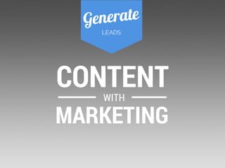 Generate Leads with Content Marketing