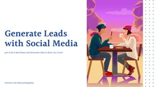 Generate Leads
with Social Media
part of the 9 Real Estate Lead Generation Ideas to Boost Your Career
virtuance real estate photography
 