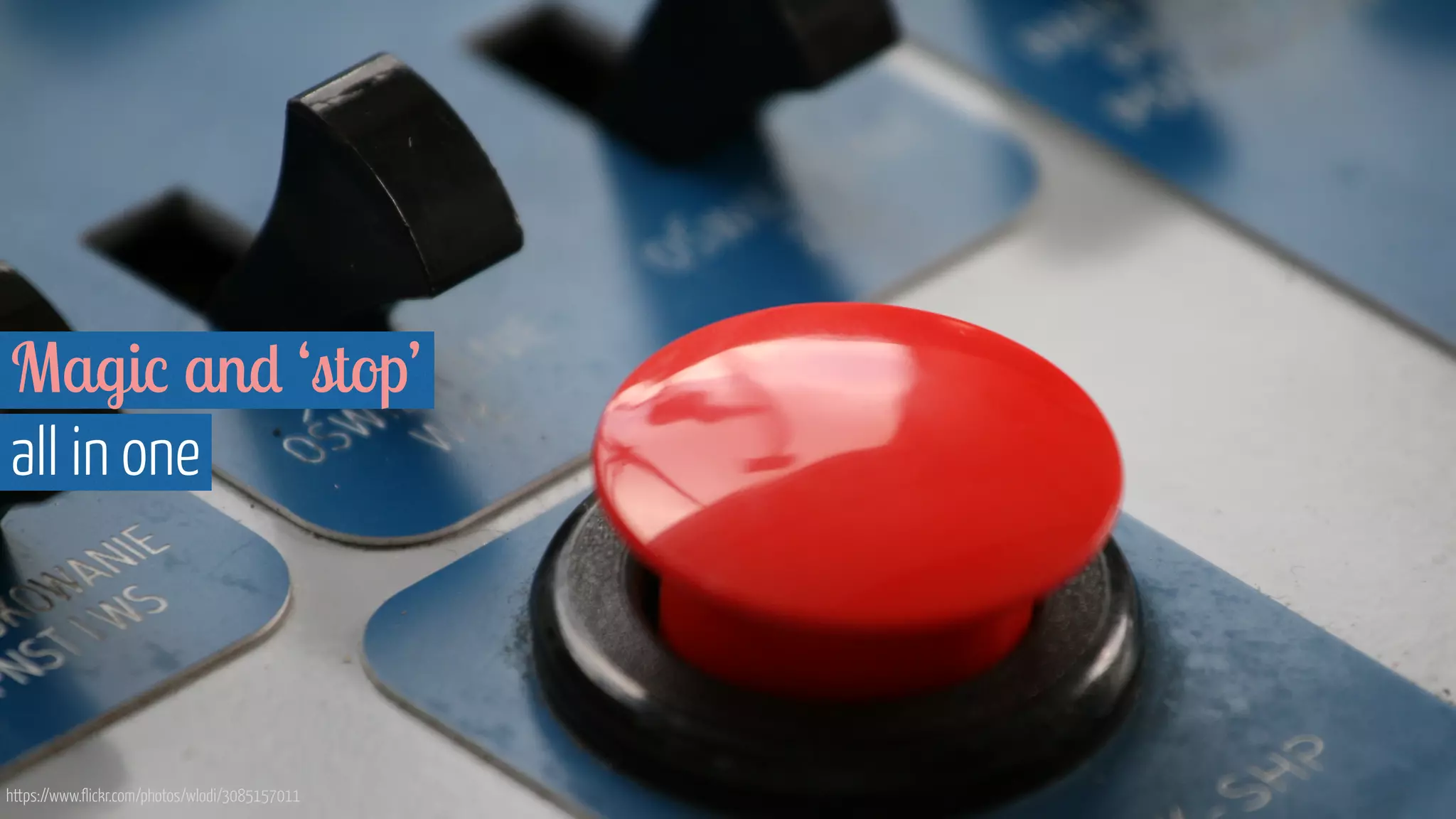 Magic and ‘stop’
all in one
https://www.flickr.com/photos/wlodi/3085157011
 