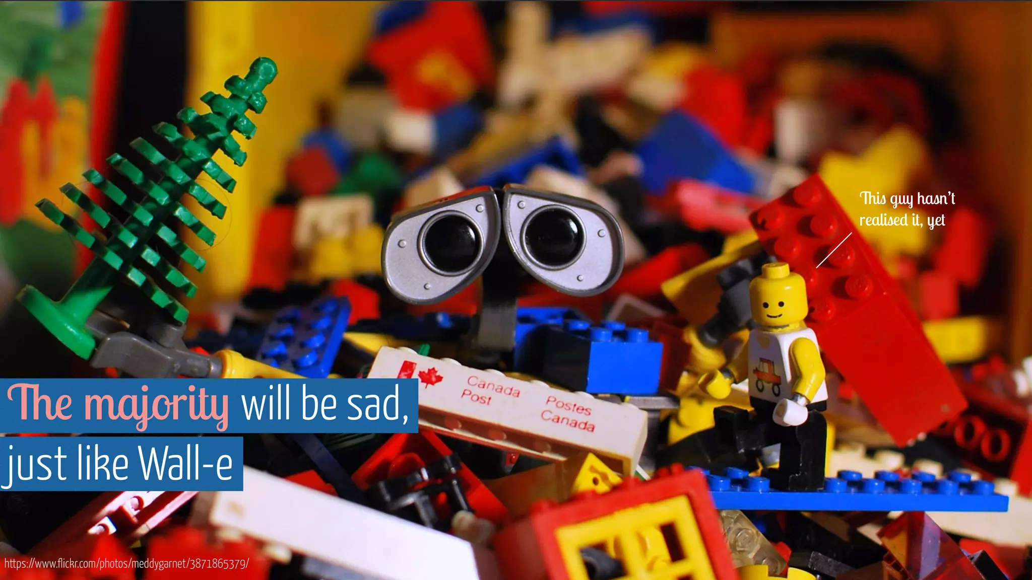 The majority will be sad,  
just like Wall-e
https://www.flickr.com/photos/meddygarnet/3871865379/
This guy hasn’t
realised it, yet
 