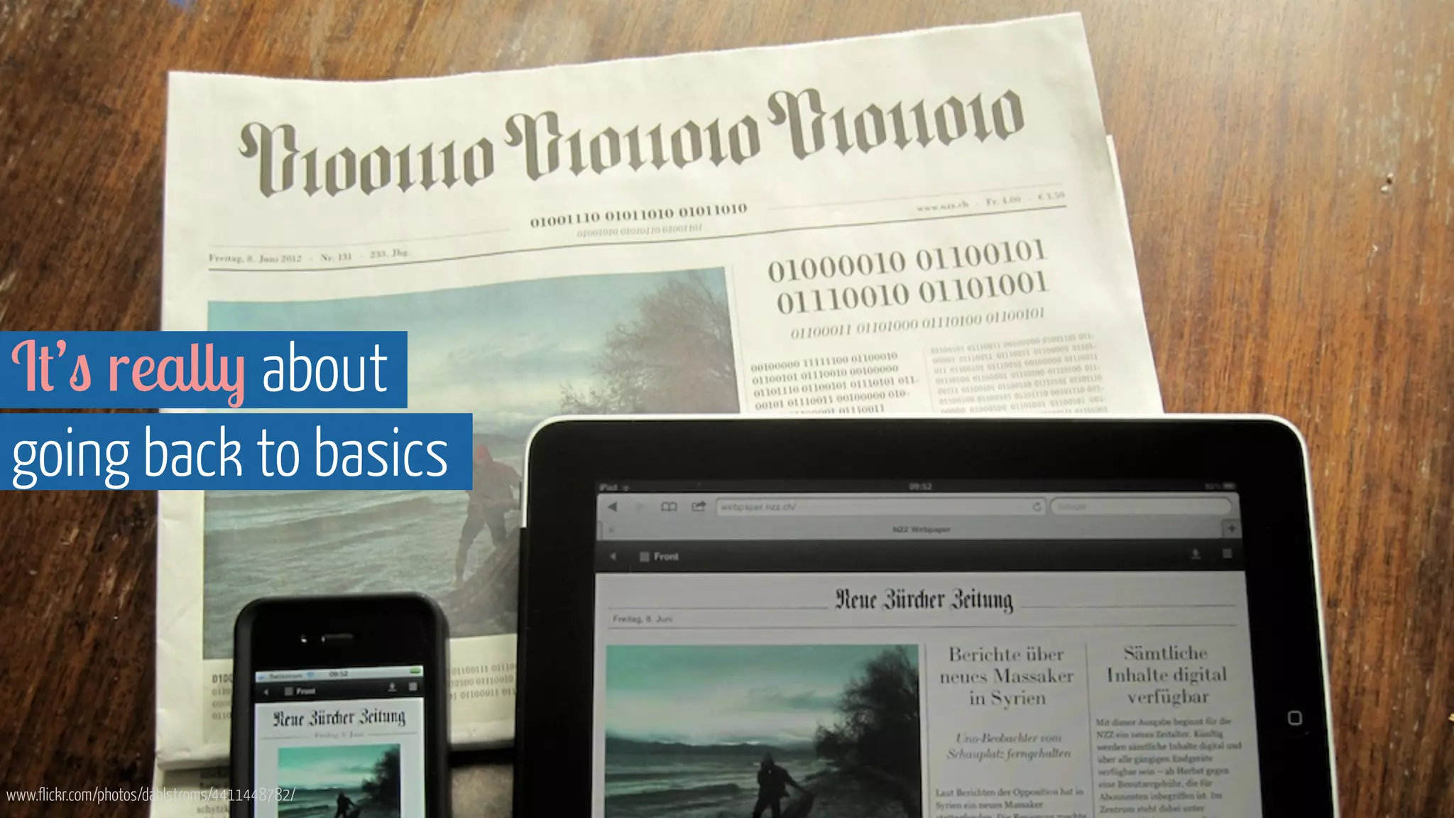 It’s really about  
going back to basics
www.flickr.com/photos/dahlstroms/4411448782/
 