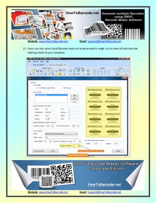 Website: www.HowToBarcode.net Email: Support@HowToBarcode.net
Website: www.HowToBarcode.net Email: Support@HowToBarcode.net
11- Users can also select total Barcode sheets to be generated in single run to meet all bulk barcode
labeling needs of your Company.
 