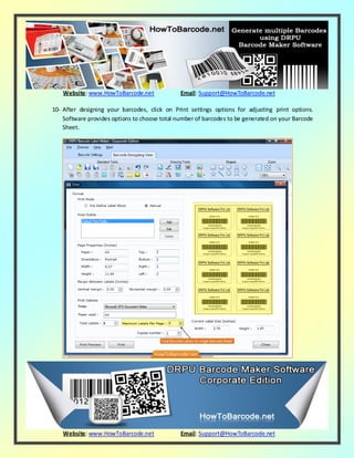 Website: www.HowToBarcode.net Email: Support@HowToBarcode.net
Website: www.HowToBarcode.net Email: Support@HowToBarcode.net
10- After designing your barcodes, click on Print settings options for adjusting print options.
Software provides options to choose total number of barcodes to be generated on your Barcode
Sheet.
 