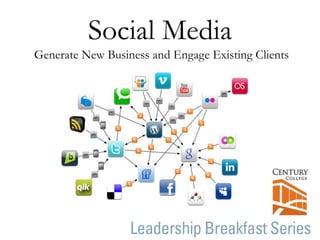 Social Media
Generate New Business and Engage Existing Clients
 
