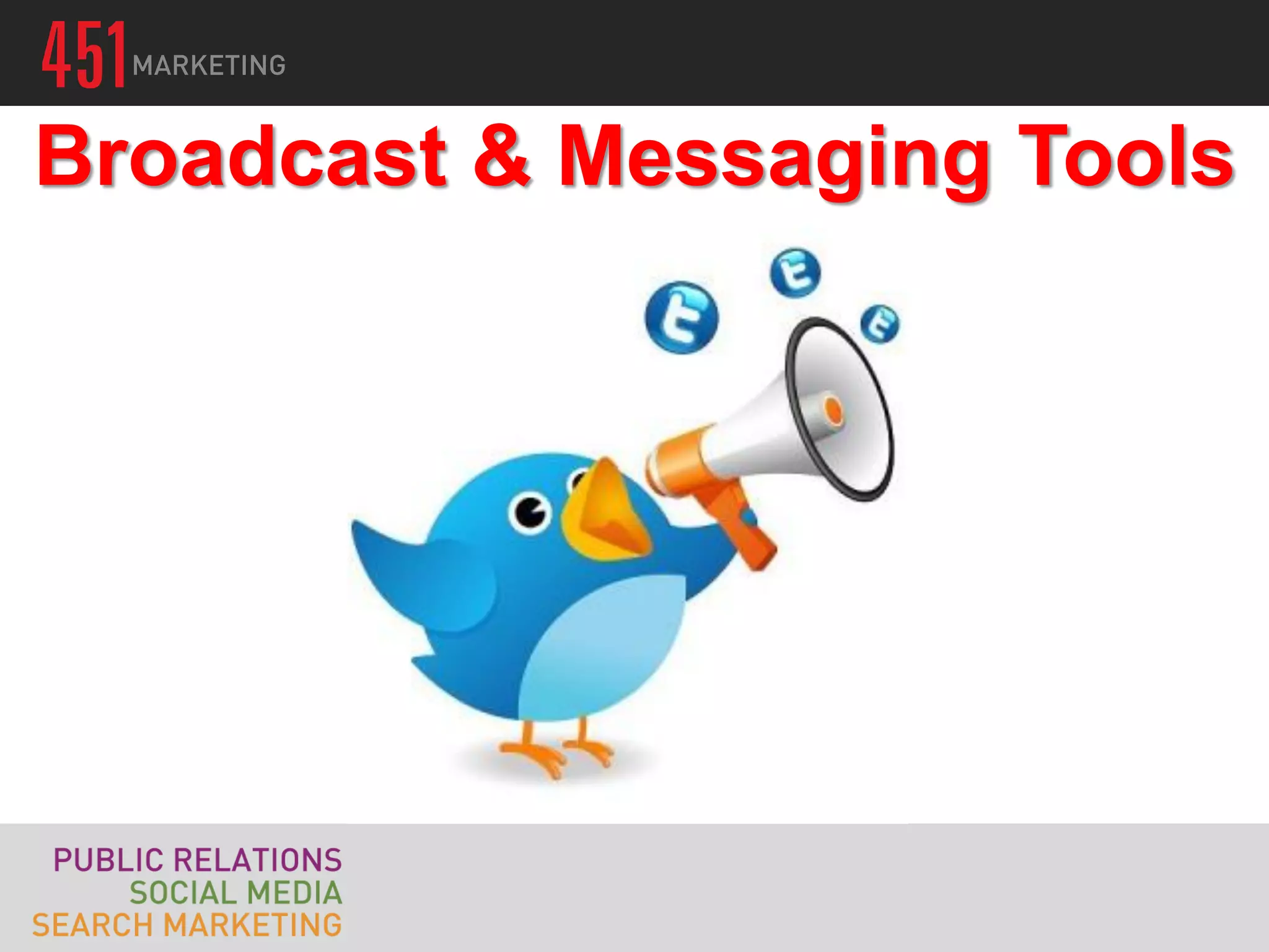 Broadcast & Messaging Tools
 