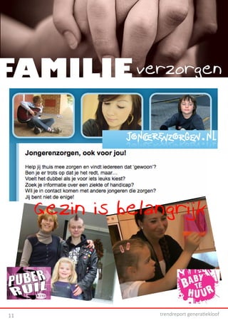 FAMILIE verzorgen




     Gezin is belangrijk




11                trendreport generatiekloof
 