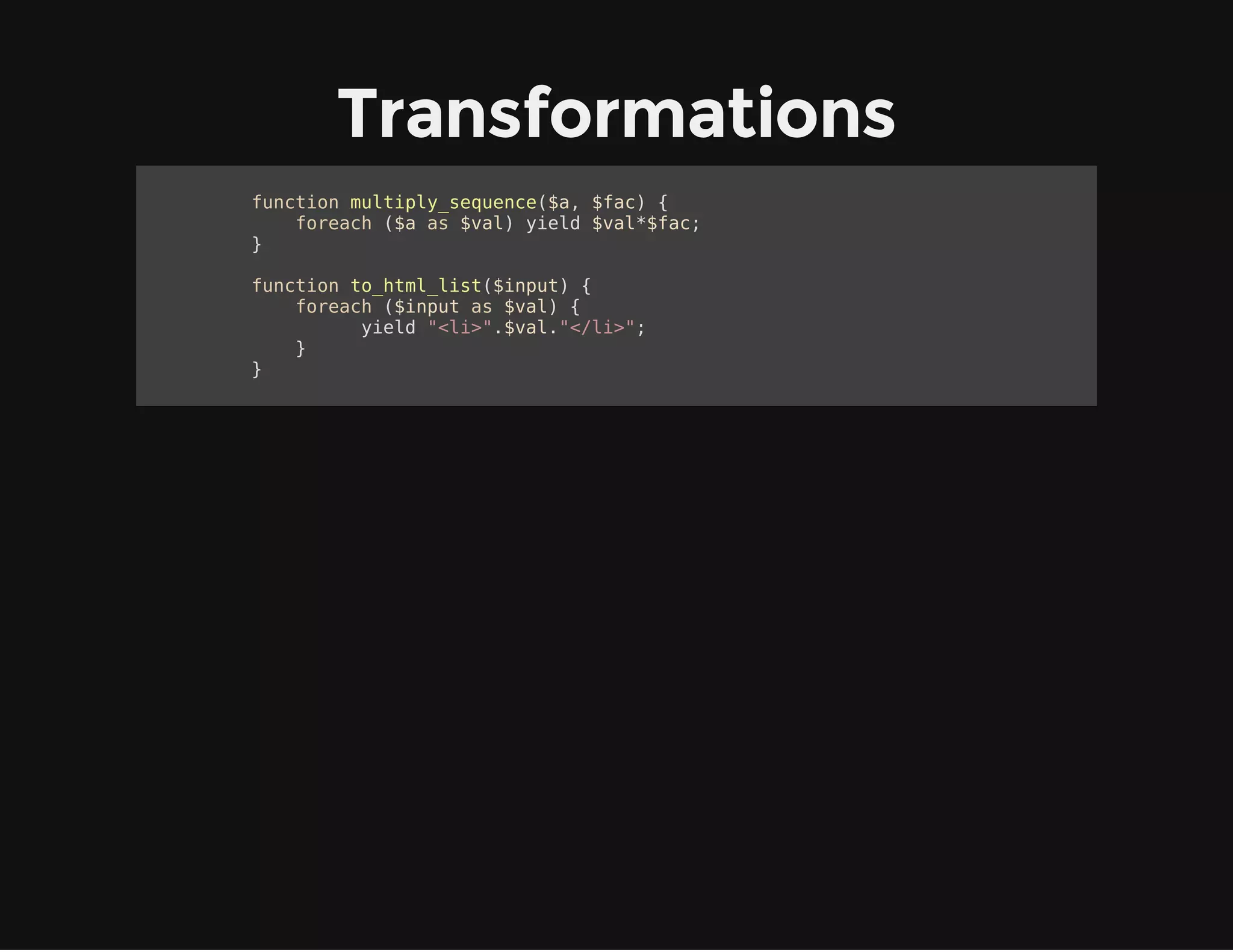 TL; DR
function xrange($min, $max) {
for ($i = $min; $i < $max; $i++) {
yield $i;
}
}
 