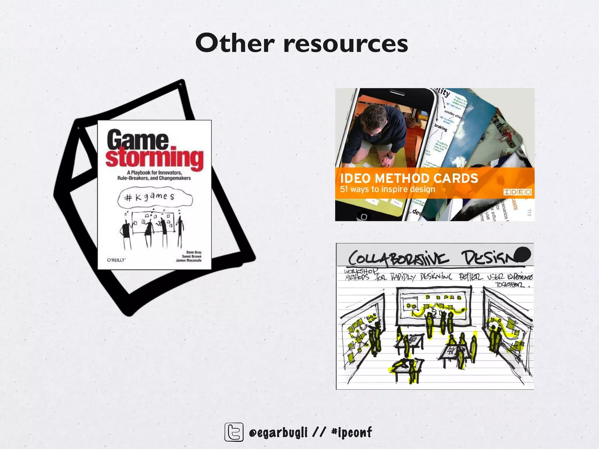 Other resources




   @egarbugli // #ipconf
 