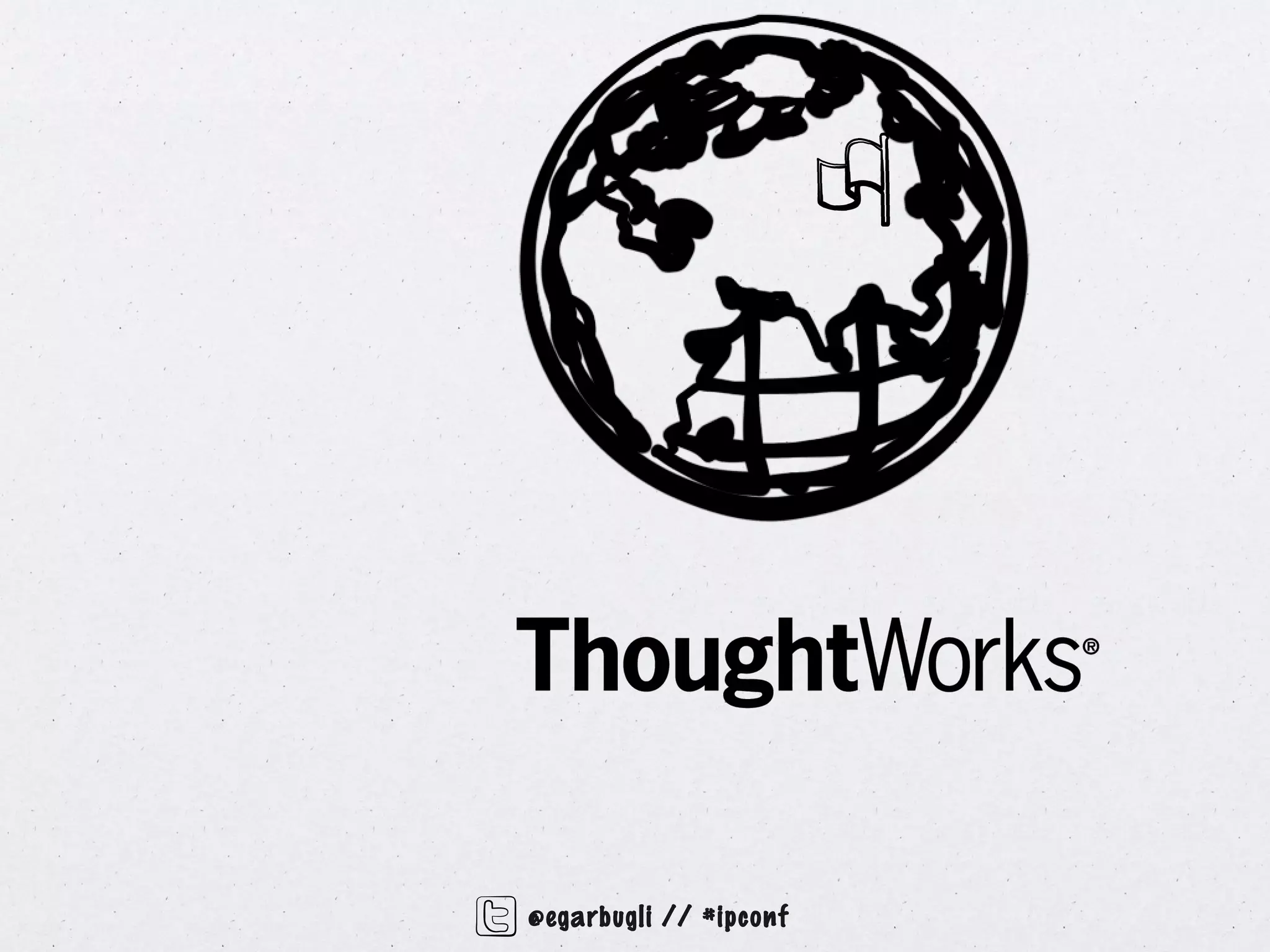 @egarbugli // #ipconf
 